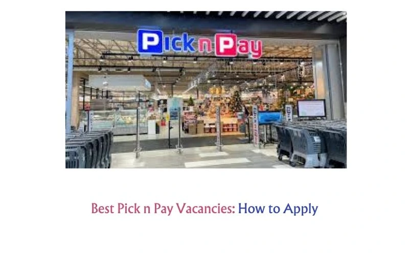 Best Pick n Pay Vacancies 2025: How to Apply
