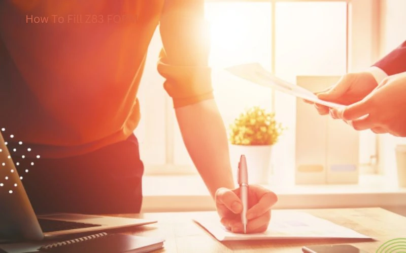 How To Fill Z83 FORM: Everything You Need To Know