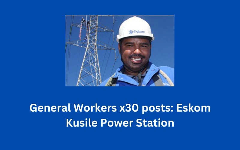 General Workers x30 posts: Eskom Kusile Power Station