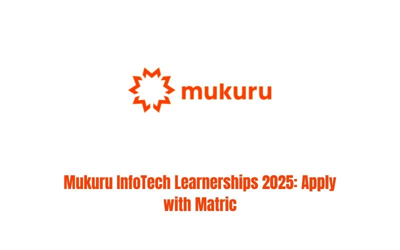 Mukuru InfoTech Learnerships 2025: Apply with Matric