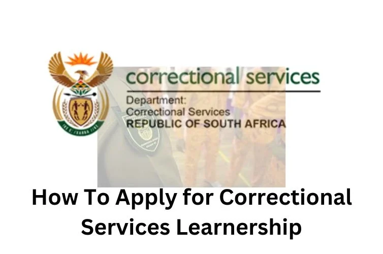 How To Apply for Correctional Services Learnership 2025